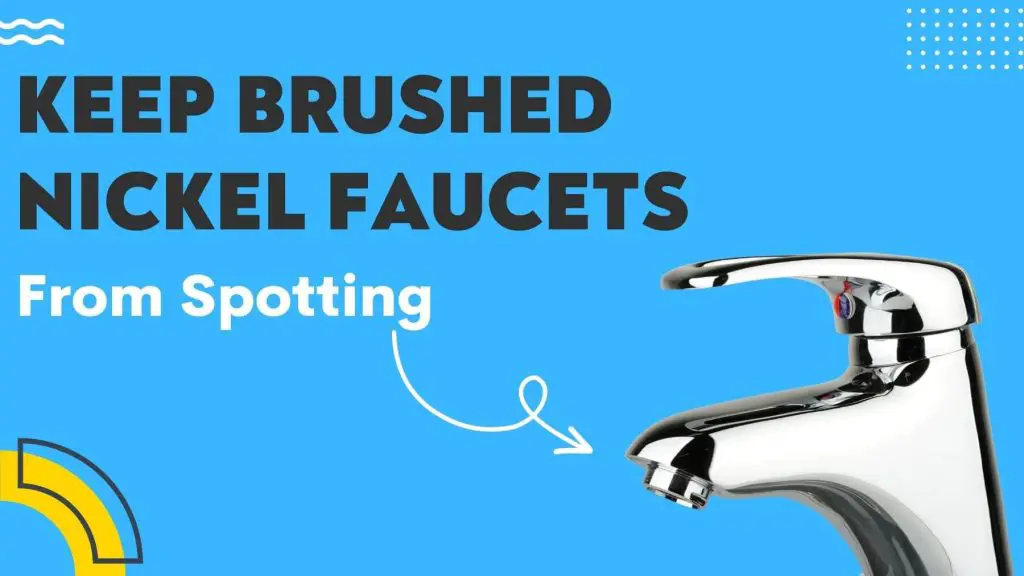 Keep Brushed Nickel Faucets From Spotting